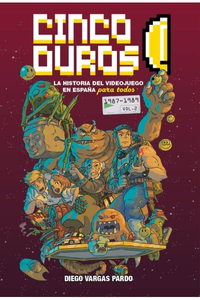 CINCO DUROS: LA HISTORIA DEL VIDEOJUEGO EN ESPAÑA PARA TODOS (VOL. 2, 1987-1989)