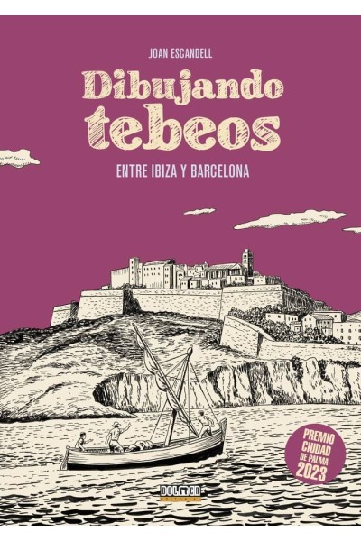DIBUJANDO TEBEOS ENTRE IBIZA Y BARCELONA