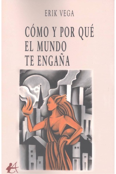 CÓMO Y POR QUÉ EL MUNDO TE ENGAÑA
