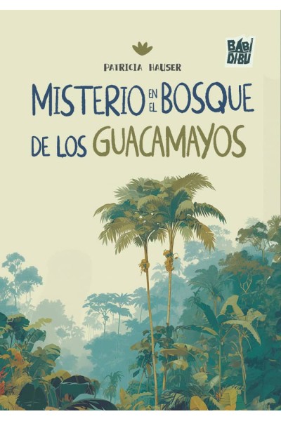 MISTERIO EN EL BOSQUE DE LOS GUACAMAYOS