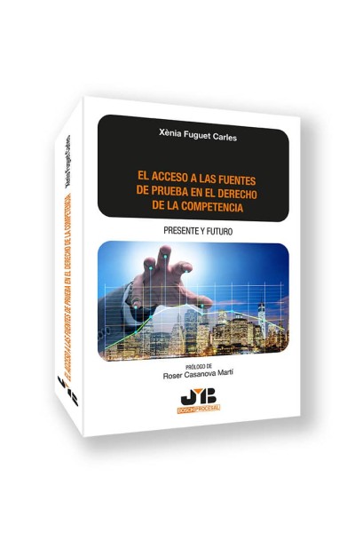 EL ACCESO A LAS FUENTES DE PRUEBA EN EL DERECHO DE LA COMPE