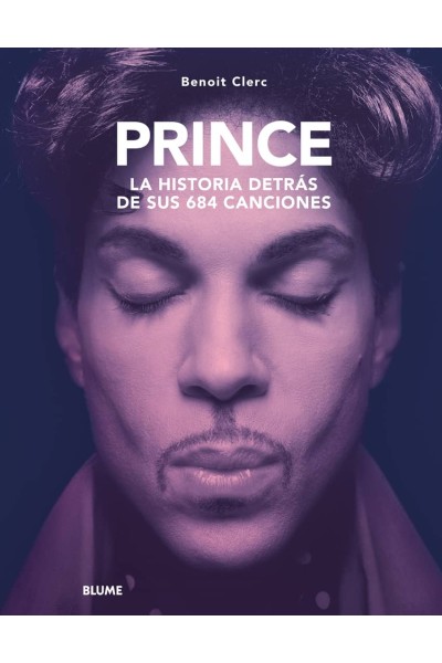 PRINCE. HISTORIA DETRÁS DE SUS 684 CANCIONES