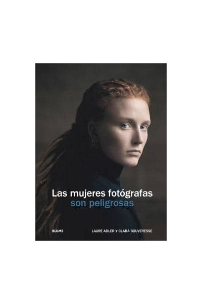 LAS MUJERES FOTÓGRAFAS SON PELIGROSAS