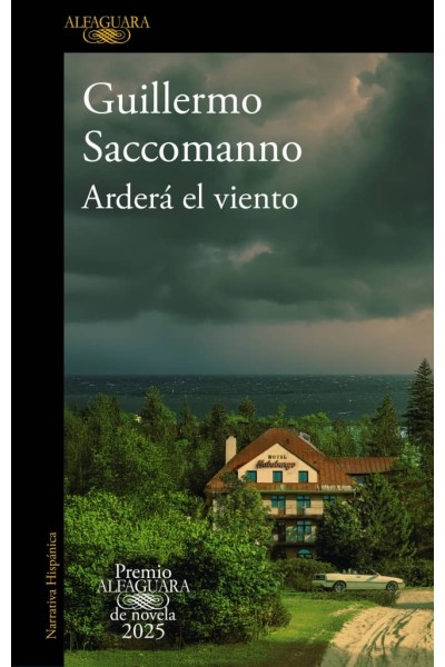 ARDERÁ EL VIENTO (PREMIO ALFAGUARA DE NOVELA 2025)