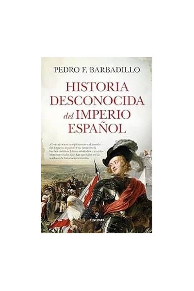 HISTORIA DESCONOCIDA DEL IMPERIO ESPAÑOL