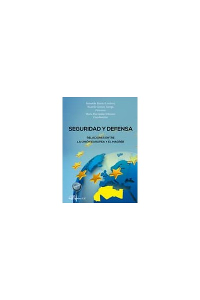 SEGURIDAD Y DEFENSA. RELACIONES ENTRE LA UNIÓN EUROPEA Y EL MAGREB
