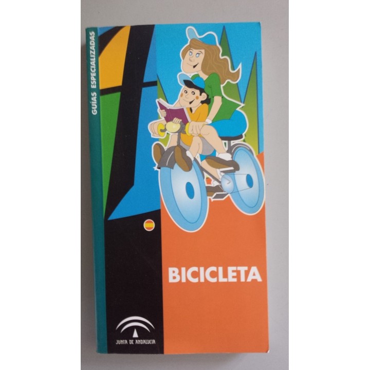 BICICLETA. 120 Itinerarios por Andalucía en Bicicleta de Montaña