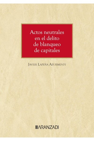 ACTOS NEUTRALES EN EL DELITO DE BLANQUEO DE CAPITALES