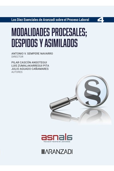 MODALIDADES PROCESALES; DESPIDOS Y ASIMILADOS (LOS DIEZ ESENCIALES, SERIE PROCESO LABORAL. NÚM. 4. ASNALA)