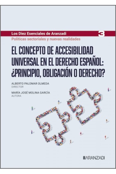 EL CONCEPTO DE ACCESIBILIDAD UNIVERSAL EN EL DERECHO ESPAÑOL: ¿PRINCIPIO, OBLIGACIÓN O DERECHO?