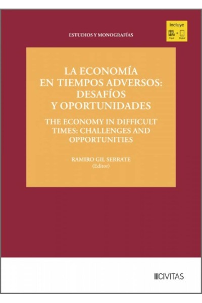 LA ECONOMÍA EN TIEMPOS ADVERSOS: DESAFÍOS Y OPORTUNIDADES / THE ECONOMY IN DIFFICULT TIMES: CHALLENGES AND OPPORTUNITIES