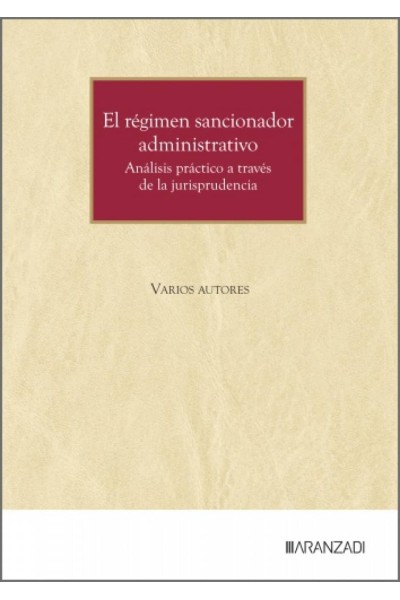 EL RÉGIMEN SANCIONADOR ADMINISTRATIVO: ANÁLISIS PRÁCTICO A TRAVÉS DE LA JURISPRUDENCIA