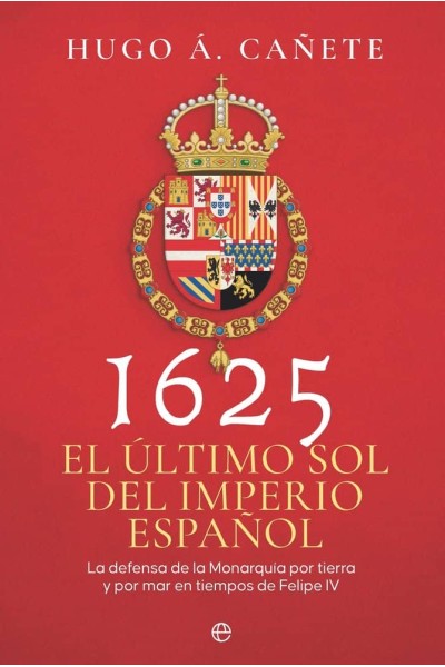 1625 EL ULTIMO SOL DEL IMPERIO ESPAÑOL