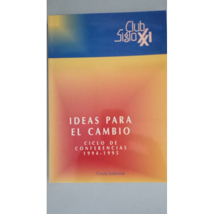 CLUB SIGLO XXI. Ideas para el Cambio. Ciclo de conferencias 1994 / 1995