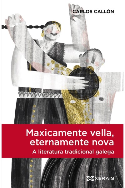 MAXICAMENTE VELLA, ETERNAMENTE NOVA, A LITERATURA TRADICIONAL GALEGA