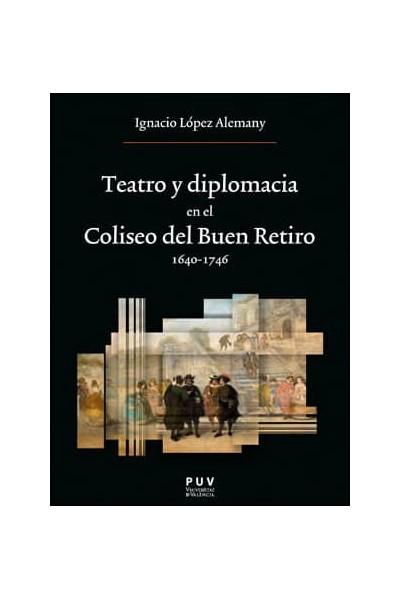 TEATRO Y DIPLOMACIA EN EL COLISEO DEL BUEN RETIRO 1640-1746
