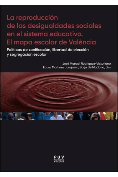 LA REPRODUCCIÓN DE LAS DESIGUALDADES SOCIALES EN EL SISTEMA EDUCATIVO. EL MAPA ESCOLAR DE VALENCIA