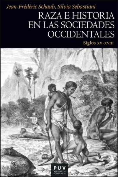 RAZA E HISTORIA EN LAS SOCIEDADES OCCIDENTALES (SIGLOS XV-XVIII)