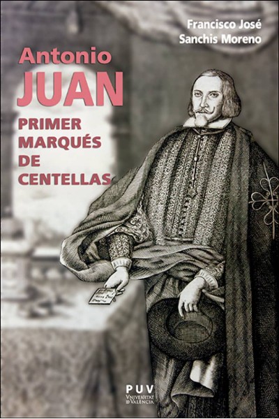ANTONIO JUAN, PRIMER MARQUÉS DE CENTELLAS