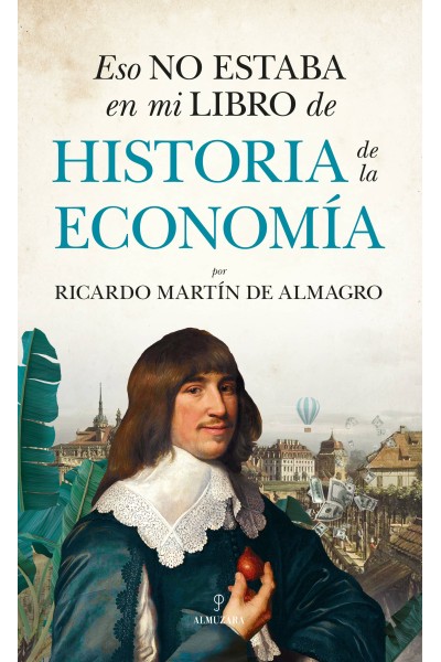 ESO NO ESTABA EN MI LIBRO DE HISTORIA DE LA ECONOMÍA