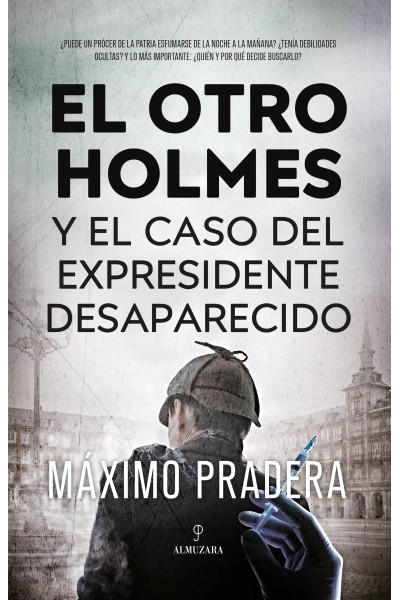 OTRO HOLMES Y EL CASO DEL EXPRESIDENTE DESAPARECIDO, EL