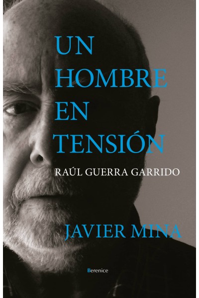 UN HOMBRE EN TENSIÓN. RAÚL GUERRA GARRIDO