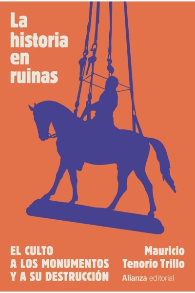 LA HISTORIA EN RUINAS. EL CULTO A LOS MONUMENTOS Y A SU DEST