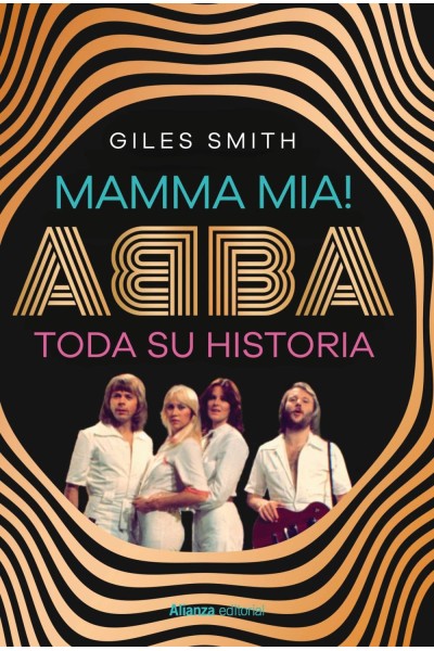 MAMMA MIA! ABBA, TODA SU HISTORIA