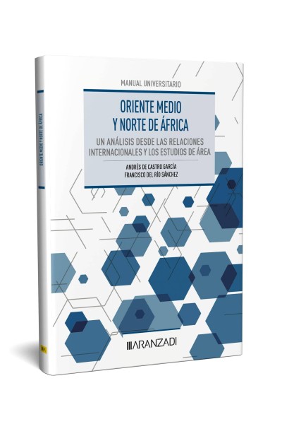 ORIENTE MEDIO Y NORTE DE ÁFRICA: UN ANÁLISIS DESDE LAS RELACIONES INTERNACIONALES Y LOS ESTUDIOS DE ÁREA