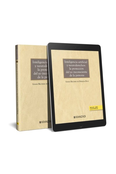 INTELIGENCIA ARTIFICIAL Y NEURODERECHOS: LA PROTECCIÓN DEL YO INCONSCIENTE DE LA PERSONA (PAPEL + E-BOOK)
