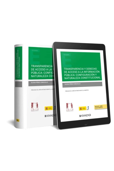 TRANSPARENCIA Y DERECHO DE ACCESO A LA INFORMACIÓN PÚBLICA: CONFIGURACIÓN Y NATURALEZA CONSTITUCIONAL (PAPEL + E-BOOK)