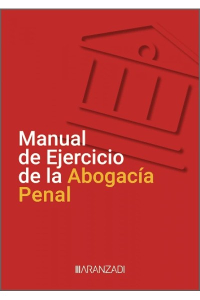 MANUAL DE EJERCICIO DE LA ABOGACÍA PENAL