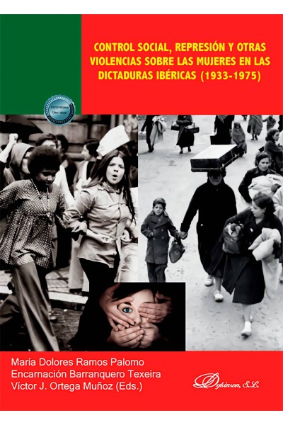 CONTROL SOCIAL, REPRESIÓN Y OTRAS VIOLENCIAS SOBRE LAS MUJERES EN LAS DICTADURAS IBÉRICAS (1933-1975)