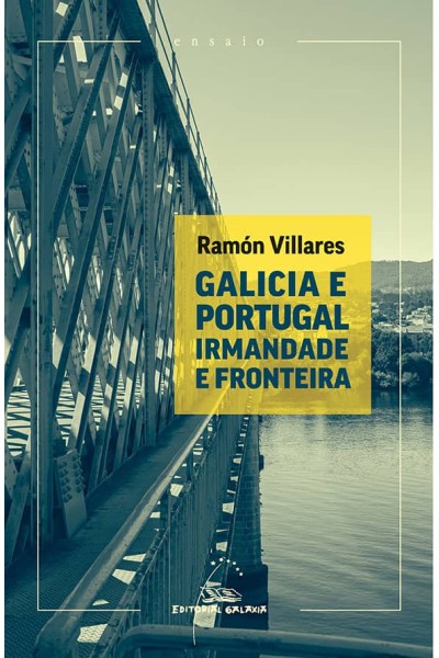 GALICIA E PORTUGAL. IRMANDADE E FRONTEIRA