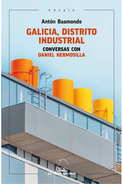 GALICIA, DISTRITO INDUSTRIAL. CONVERSAS CON DANIEL HERMOSILLA