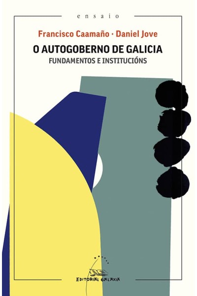 O AUTOGOBERNO DE GALICIA. FUNDAMENTOS E INSTITUCIÓNS