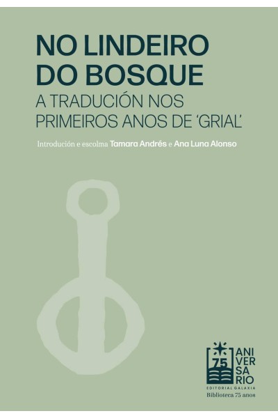 NO LINDEIRO DO BOSQUE. A TRADUCIÓN NOS ÚLTIMOS ANOS DE 'GRIAL'