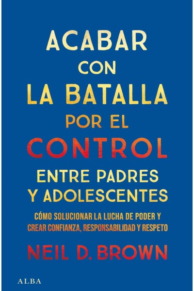 ACABAR CON LA BATALLA POR EL CONTROL ENTRE PADRES Y ADOLESCENTES