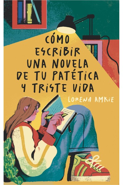 CÓMO ESCRIBIR UNA NOVELA DE TU PATÉTICA Y TRISTE VIDA