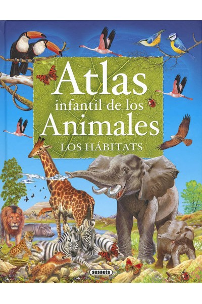 ATLAS INFANTIL DE LOS ANIMALES. LOS HÁBITATS