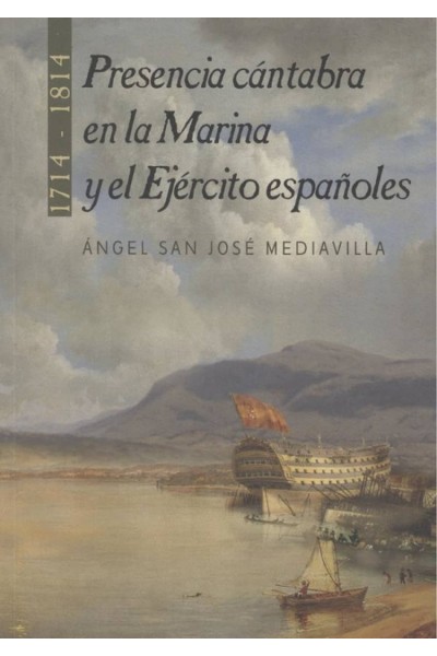 PRESENCIA CÁNTABRA EN LA MARINA Y EJÈRCITO ESPAÑOLES 1714-1814