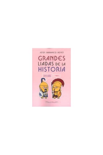 GRANDES LIADAS DE LA HISTORIA