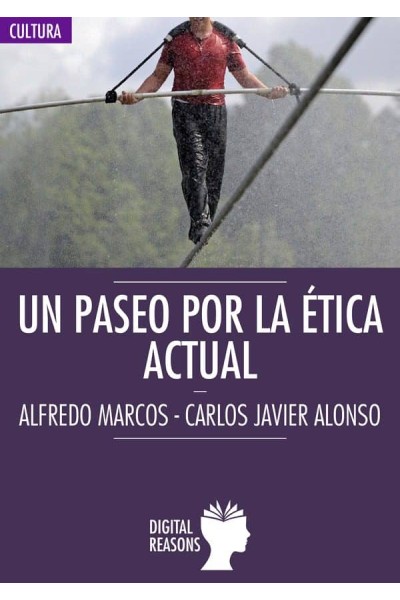 PASEO POR LA ETICA ACTUAL.(ARGUMENTOS DEL SIGLO XXI)