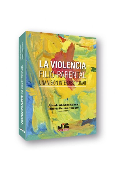 LA VIOLENCIA FILIO-PARENTAL: UNA VISIÓN INTERDISCIPLINAR