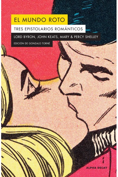 EL MUNDO ROTO. TRES EPISTOLARIOS ROMANTICOS