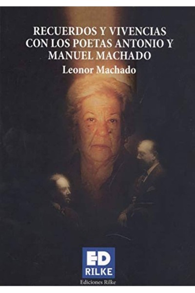 RECUERDOS Y VIVENCIAS CON LOS POETAS ANTONIO Y MANUEL MACHAD