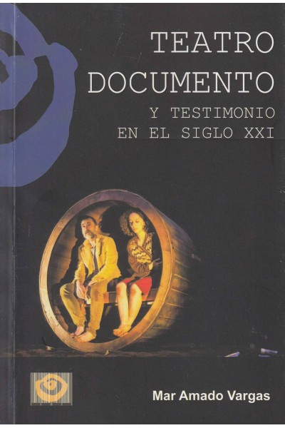 TEATRO DOCUMENTO Y TESTIMONIO EN EL SIGLO XXI