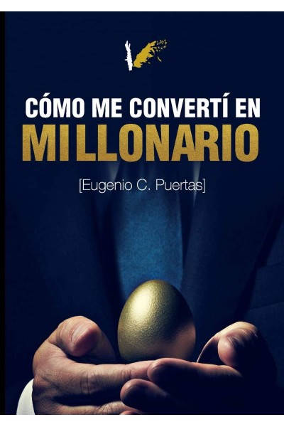 CÓMO ME CONVERTÍ EN MILLONARIO