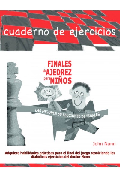 FINALES DE AJEDREZ PARA NIÑOS (LAS MEJORES 50 LECCIONES DE FINALES)