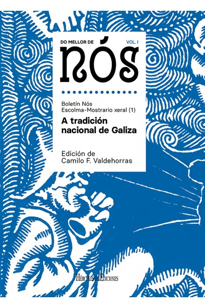 DO MELLOR DE NÓS I. ESCOLMA-MOSTRARIO XERAL DO BOLETÍN NÓS (VOL. 1): A TRADICIÓN NACIONAL DE GALIZA